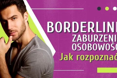 Zaburzenie osobowości borderline – co to jest i jak je rozpoznać?